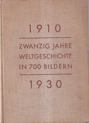 Zwanzig Jahre Weltgeschichte in 700 Bildern 1910 1930
