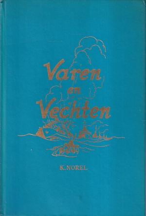 Varen en vechten. Onze marine en koopvaardij in de oorlog 1940/1945