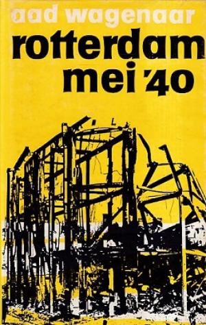 Rotterdam mei '40. De slag - de bommen - de brand