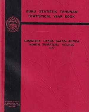 Buku Statistik Tahunan. Sumatera Utara Dalam Angka/North Sumatera Figures 1977