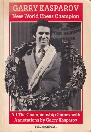 Garry Kasparov. New world chess champion. All the championship games with annotations