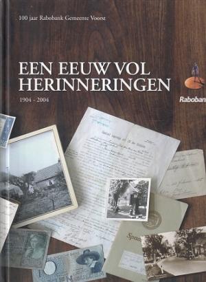 Een eeuw vol herinneringen 1904-2004. 100 jaar Rabobank Gemeente Voorst