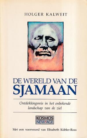 De wereld van de Sjamaan. Ontdekkingsreis in het onbekende landschap van de ziel