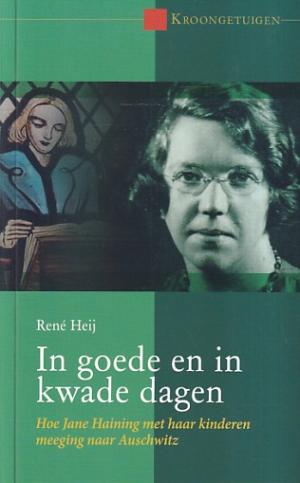 In goede en in slechte dagen. Hoe Jane Haining met haar kinderen meeging naar Auschwitz