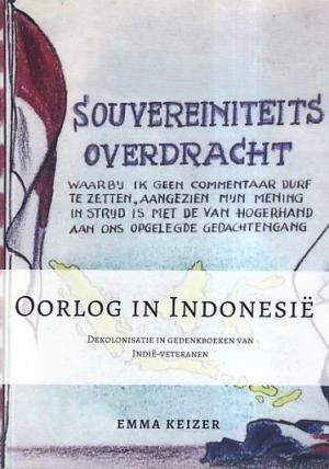 Oorlog in Indonesië. Dekolonisatie in gedenkboeken van Indië-veteranen