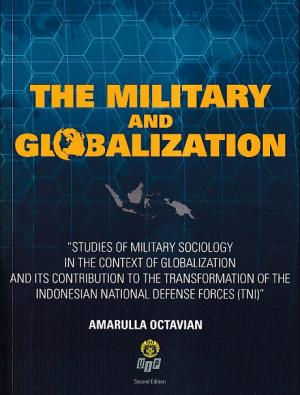 The military and globalization. Studies of military sociology in the context of globalization and its contribution tot the transformation of the Indonesian national defence forces (TNI)