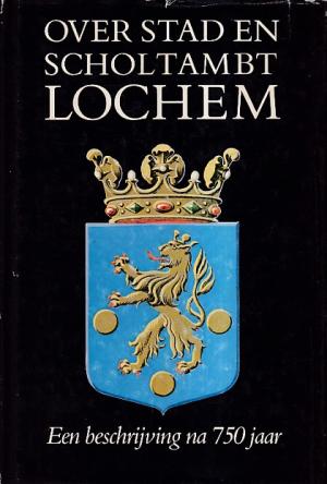 Over stad en scholambt Lochem. Een beschrijving na 750 jaar
