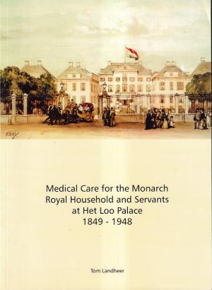 Medical care for the monarch, royal household and servants at Het Loo Palace, 1849-1948