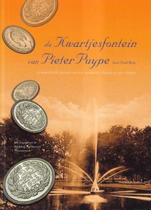 De kwartjesfontein van Pieter Puype. De opmerkelijke historie van een Apeldoornse fontein en zijn schepper
