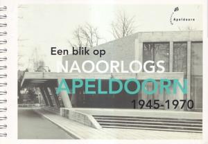 Een blik op naoorlogs Apeldoorn 1945-1970