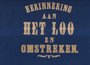 Herinnering aan Het Loo en omstreken.