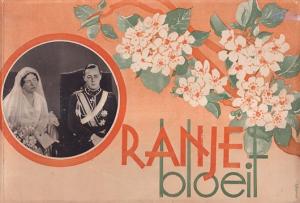 Oranje bloeit. Gedenkalbum huwelijk Juliana en Bernhard