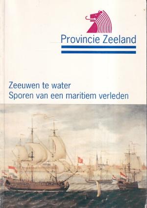 Zeeuwen te water. Sporen van een maritiem verleden