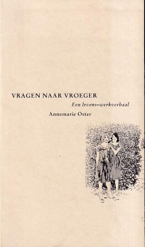 Vragen naar vroeger. Een levens-werkverhaal
