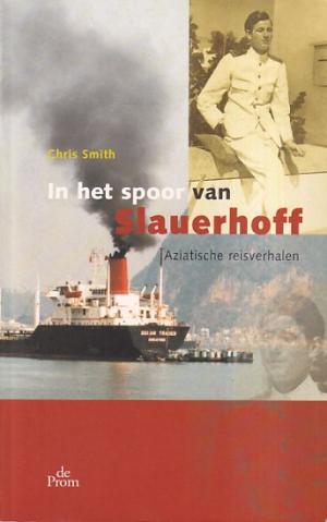 In het spoor van Slauerhoff. Aziatische reisverhalen