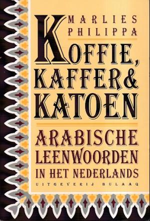 Koffie, kaffer & katoen. Arabische leenwoorden in het Nederlands