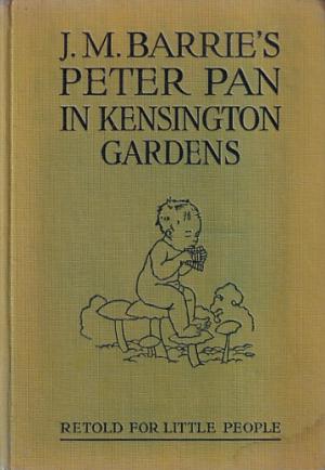 J.M. Barrie's Peter Pan in Kensington Gardens. Retold for little people.