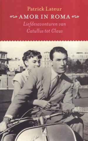 Amor in Roma. Liefdesavonturen van Catullus tot Claus
