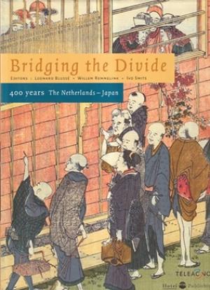 Bridging the divide. 400 years The Netherlands - japan
