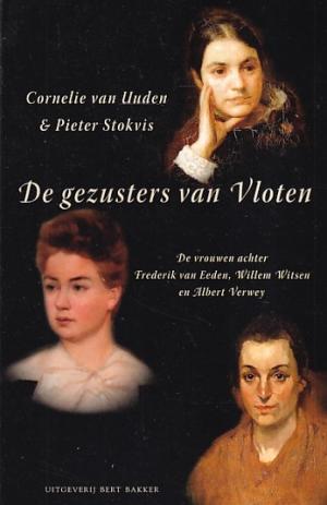 De gezusters van Vloten. De vrouwen achter Frederik van Eeden, Willem Witsen en Albert Verwey