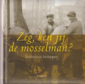 Zeg, ken jij de mosselman. Verdwenen beroepen.