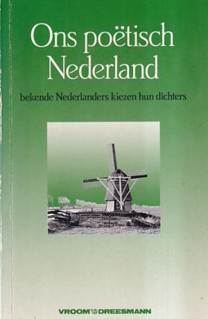Ons poëtisch Nederland. Bekende Nederlanders kiezen hun dichters
