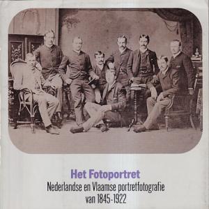 Het Fotoportret. Nederlandse en Vlaamse portretfotografie van 1845 - 1922