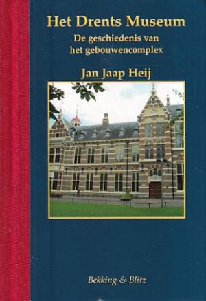 Het Drents Museum. De geschiedenis van het gebouwencomplex