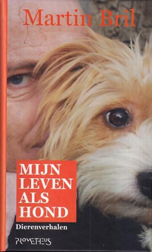 Mijn leven als hond. Dierenverhalen