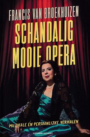 Schandalig mooie opera. Muzikale en persoonlijke verhalen
