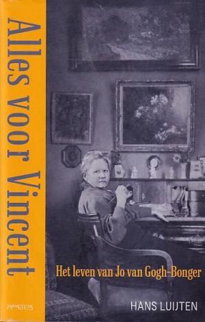 Alles voor Vincent. Het leven van Jo van Gogh-Bonger