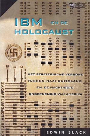 IBM en de Holocaust. Het strategisch verbond tussen Nazi-Duitsland en de machtigste onderneming van Amerika