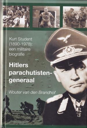 Kurt Student (1890-1978) : een militaire biografie. Hitlers parachutistengeneraal