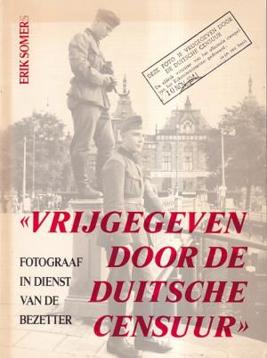"Vrijgegeven door de Duitsche censuur". Fotograaf in dienst van de bezetter