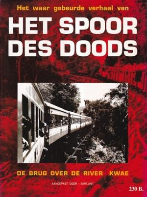Het spoor des doods. Het waar gebeurde verhaal van de brug over de river Kwae