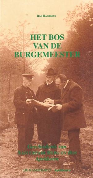 Het bos van de burgemeester. Geschiedenis van Natuurpark Berg en Bos Apeldoorn