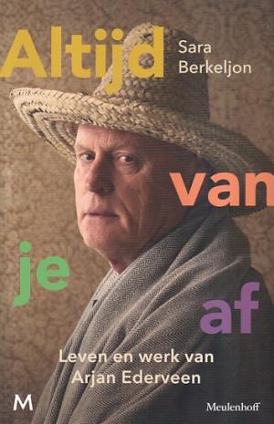 Altijd van je af. Leven en werk van Arjan Ederveen