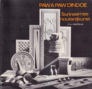 Pawa Paw Dindoe. Surinaamse houtsnijkunst