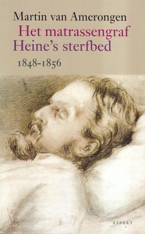 Het matrassengraf. Heine's sterfbed 1848-1856