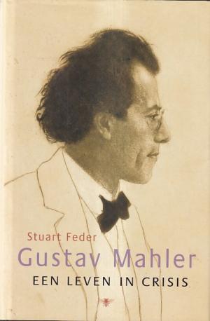 Gustav Mahler. Een leven in crisis
