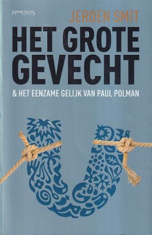 Het grote gevecht & Het eenzame gelijk van Paul Polman