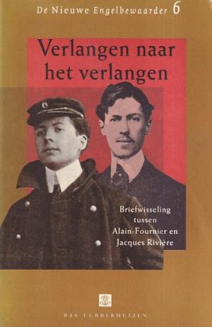 Verlangen naar het verlangen. Briefwisseling tussen Alain-Fournier en Jacques Rivière