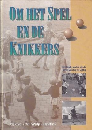 Om het spel en de knikkers. 495 kinderspelen uit de jaren veertig en vijftig
