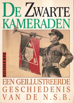 De Zwarte Kameraden. Een geïllustreerde geschiedenis van N.S.B.