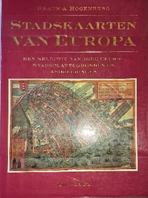 Braun & Hoogenberg - Stadskaarten van Europa. Een selectie van 16de eeuwse stadsplattegronden en afbeeldingen
