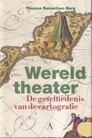 Wereldtheater. De geschiedenis van de cartografie.