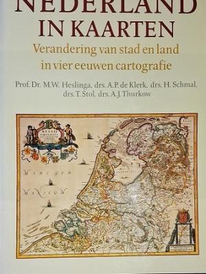 Nederland in kaarten. Verandering van stad en land in vier eeuwen cartografie.