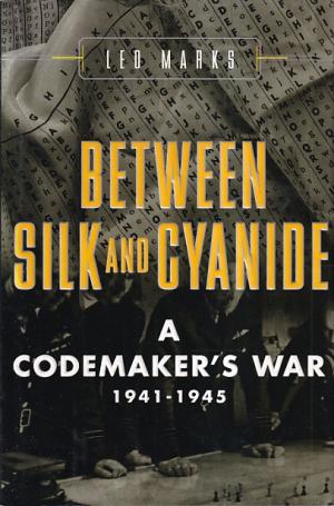 Between silk and cyanide. A codemaker's war 1941-1945