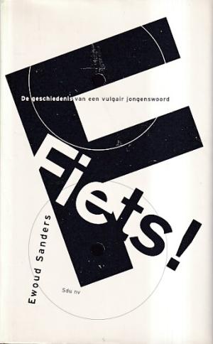 Fiets! De geschiedenis van een vulgair jongenswoord