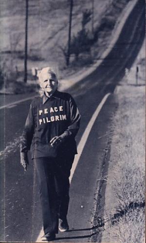 Peace Pilgrim. Her life and work in her own words.